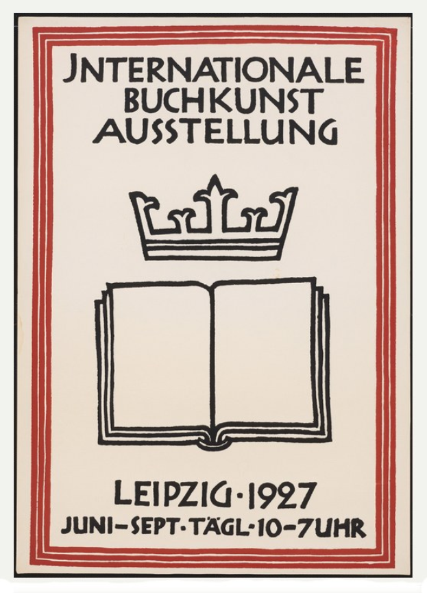 Ein Plakat mit einem aufgeschlagenen Buch mit fetter Schrift und einer goldenen Krone darauf, mit der Aufschrift "Internationale Buchkunstausstellung Leipzig 1927".